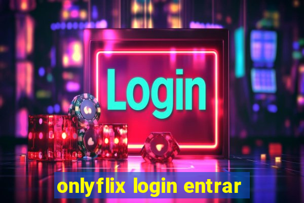 onlyflix login entrar